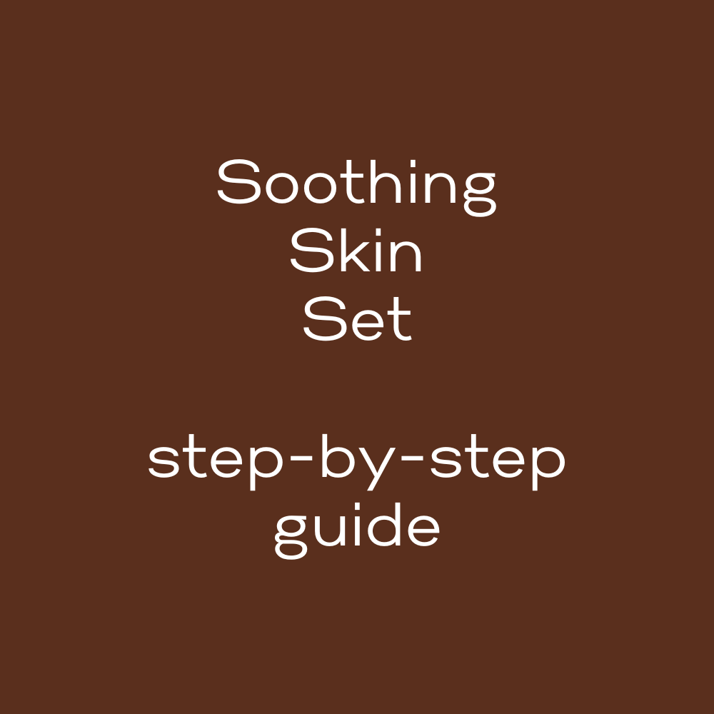 Soothing Skin Set - Step-by-Step Guide