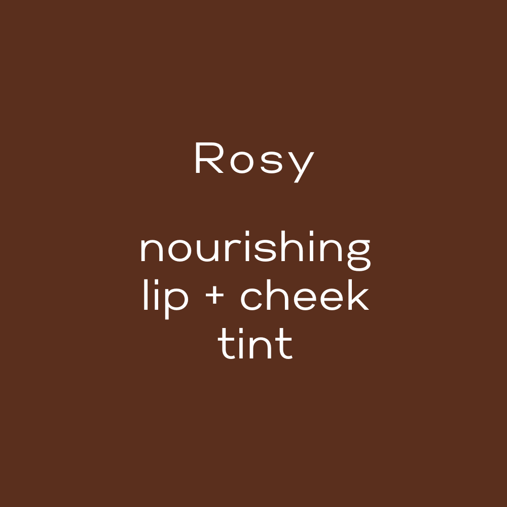 Rosy - Nourishing  Lip + Cheek Tint